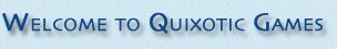 Welcome to Quixotic Games